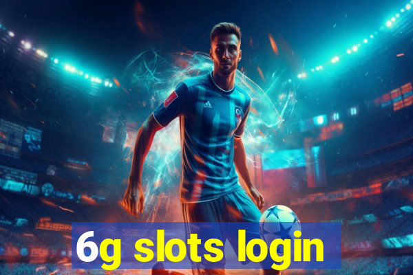 6g slots login